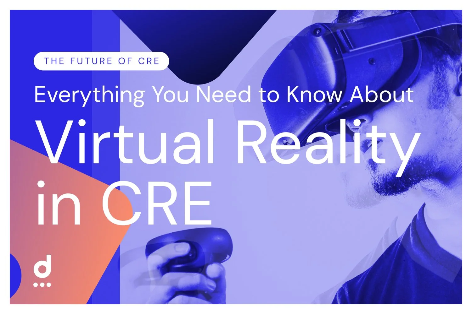 Everything You Need to Know About Virtual Reality in CRE 