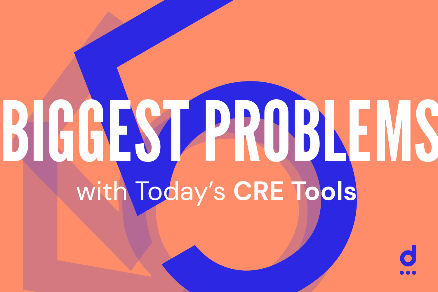 5 Biggest Problems with Today’s Commercial Real Estate Tools
