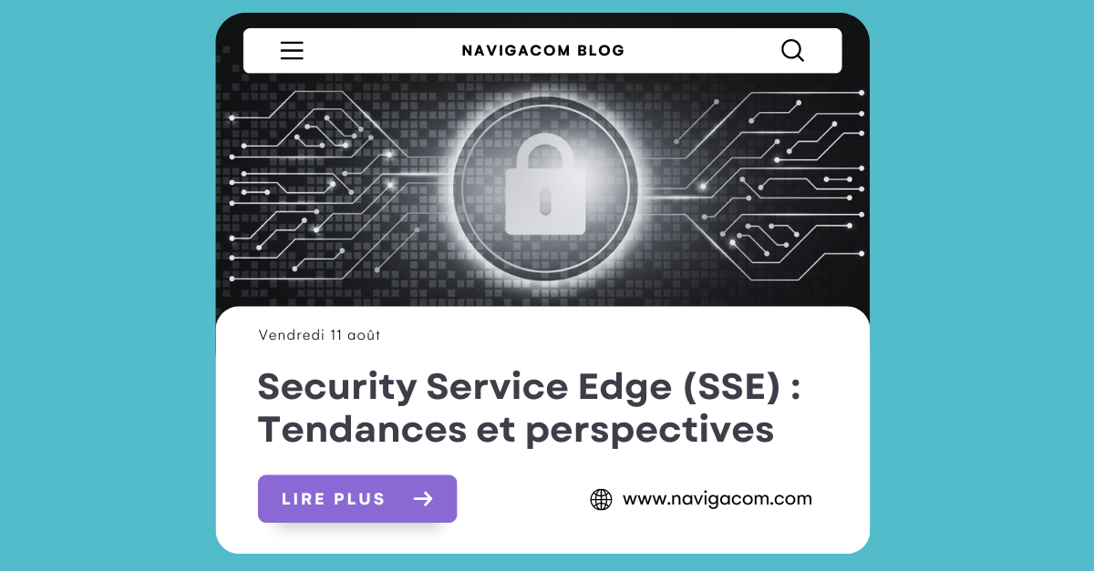 Security Service Edge (SSE) : Tendances et perspectives (copie)