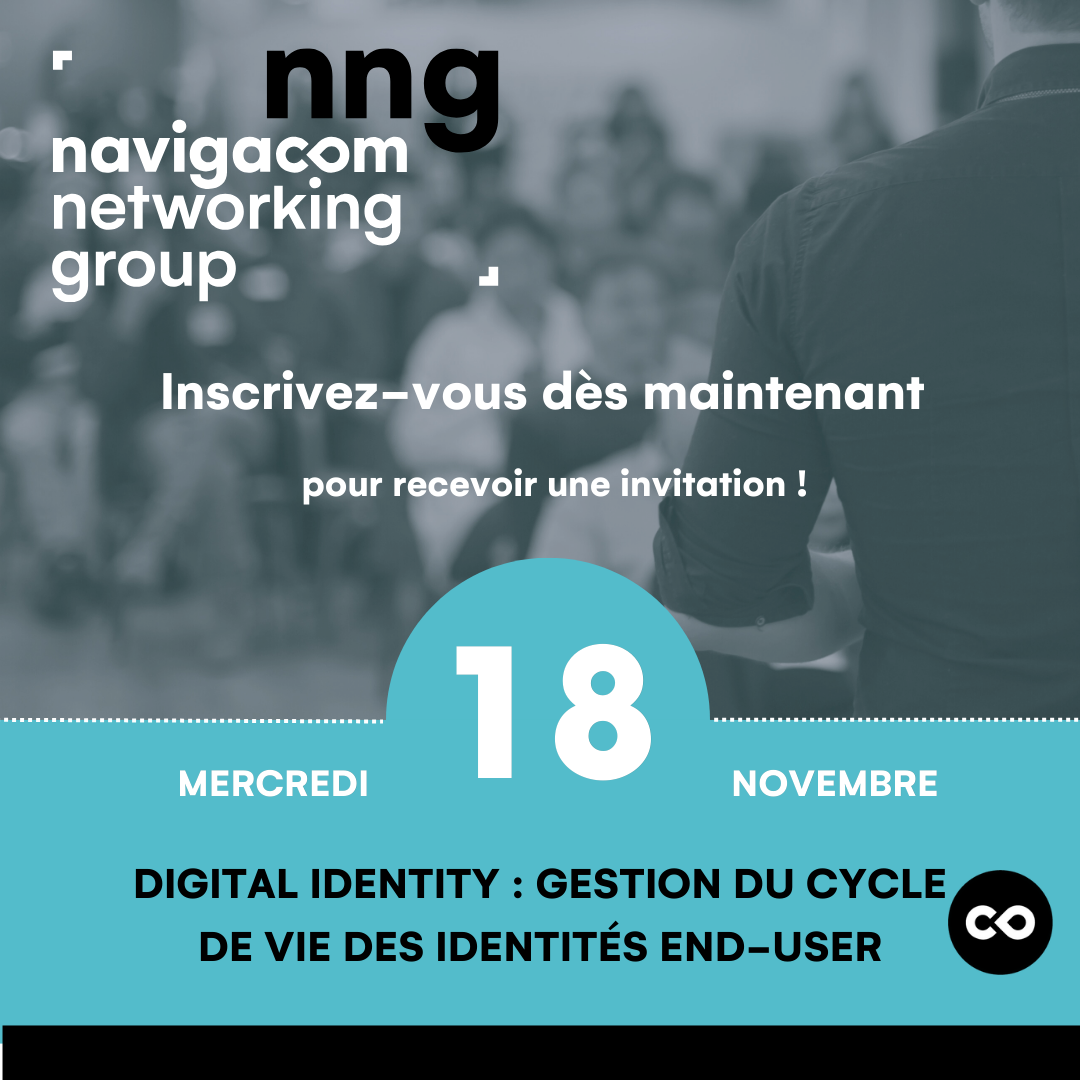 [Navigacom Networking Group] Digital Identity : gestion du cycle de vie des identités end-user