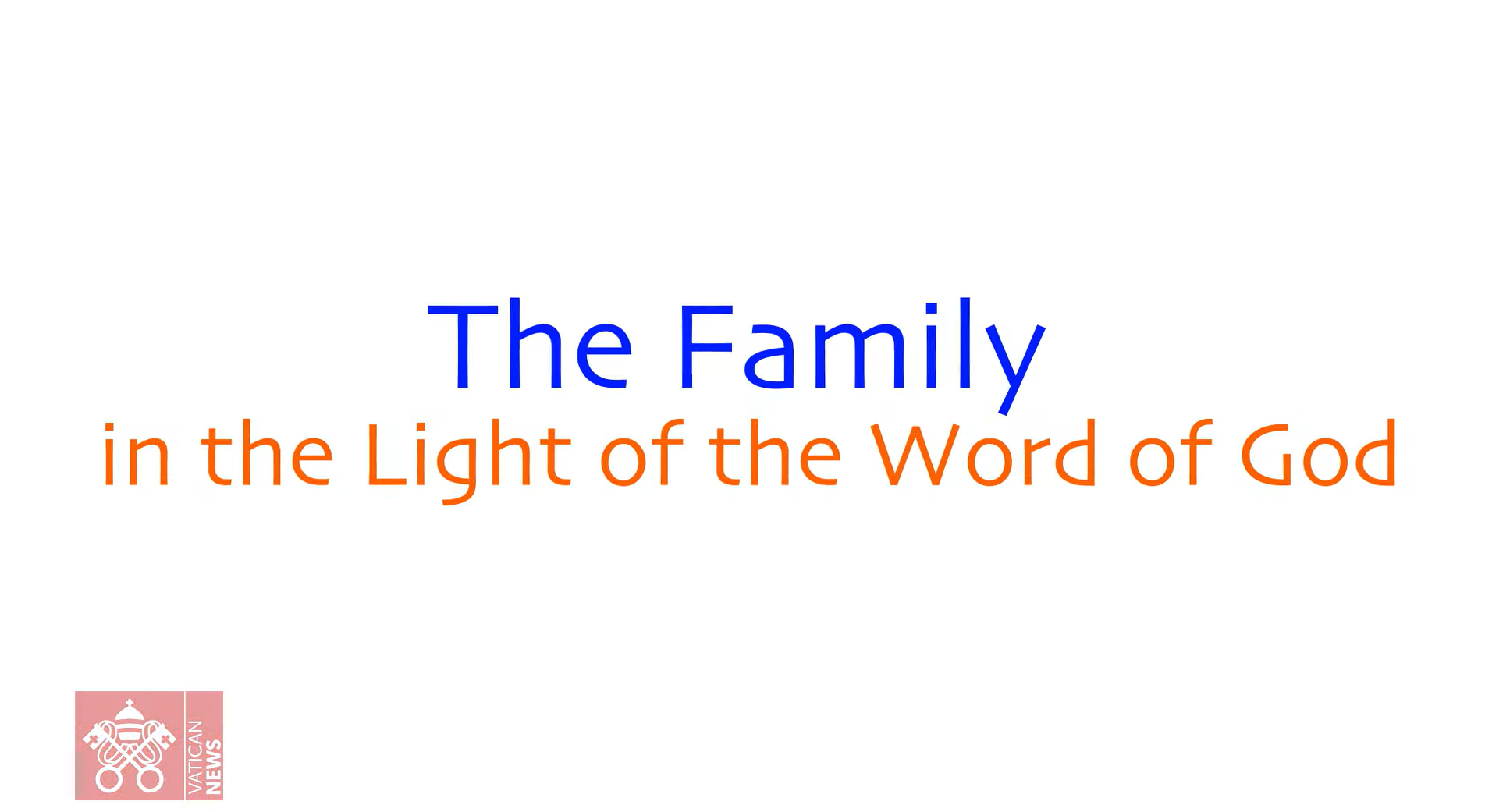 2022 World Meeting of Families: The Family in the light of the Word of God