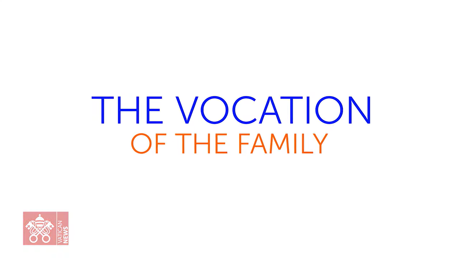 2022 World Meeting of Families: The Vocation of the Family