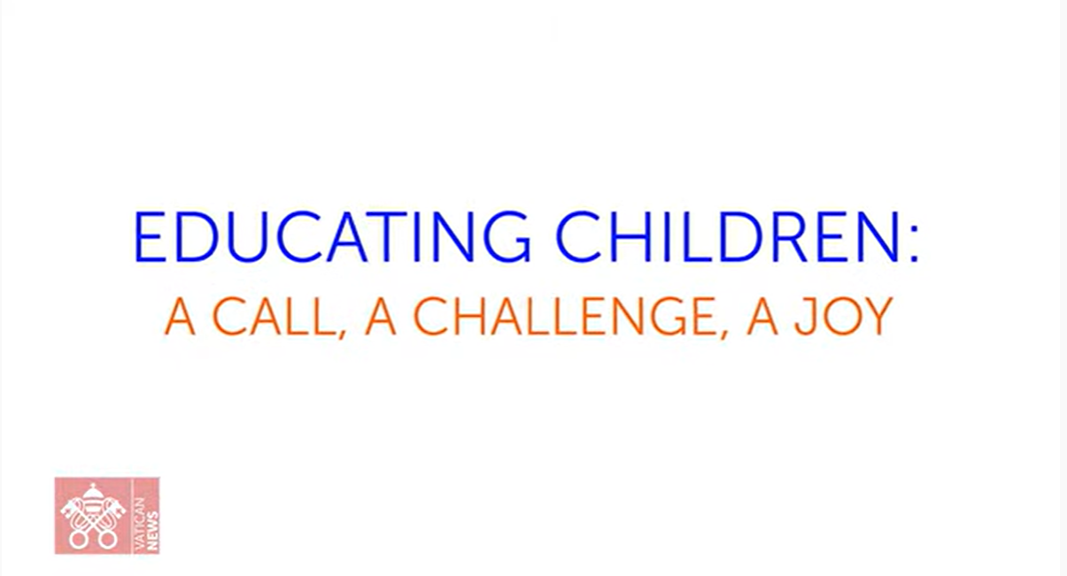 2022 World Meeting of Families: Educating Children: A Call, A Challenge, A Joy!