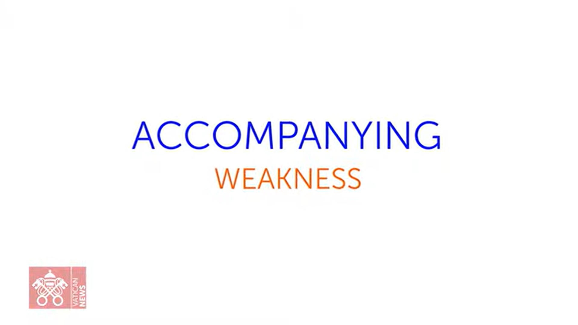 2022 World Meeting of Families: Accompanying Weakness