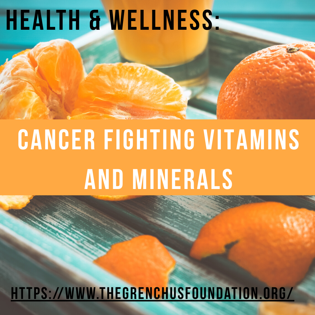 HEALTH AND WELLNESS: Cancer Fighting Vitamins and Minerals