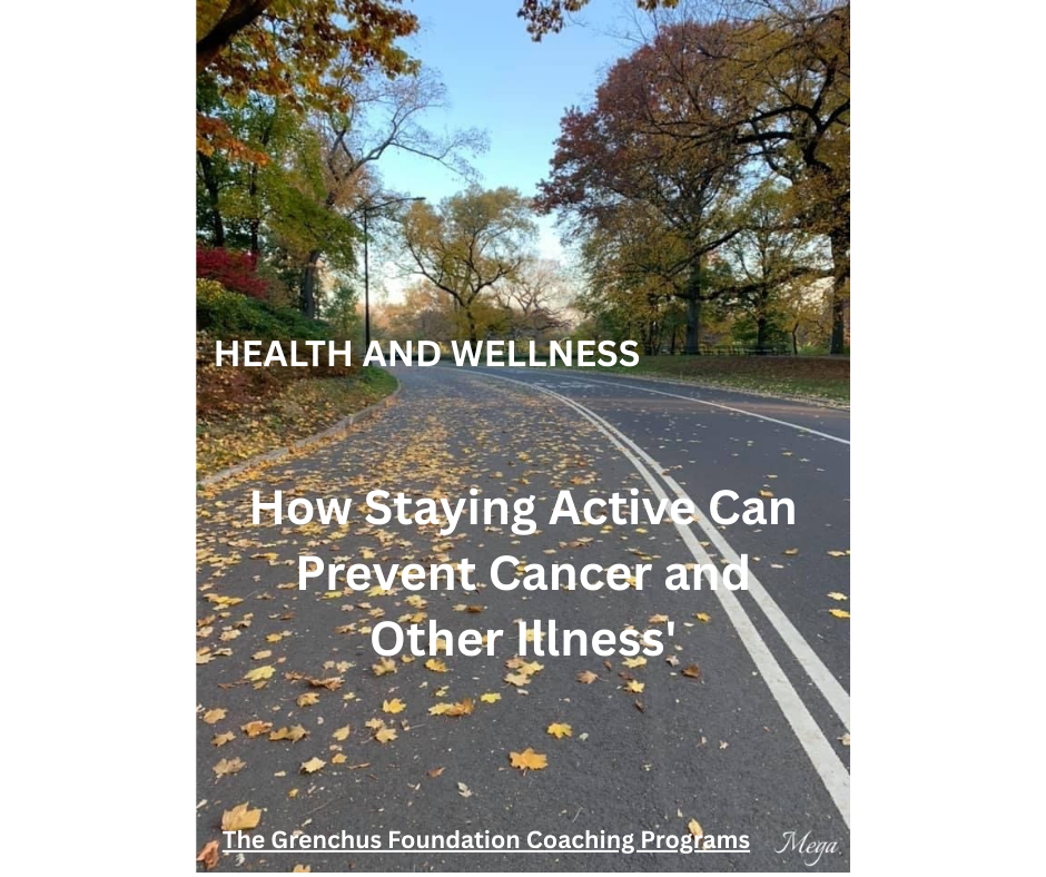 HEALTH AND WELLNESS: How Staying Active Can Prevent Cancer and Other Illness'