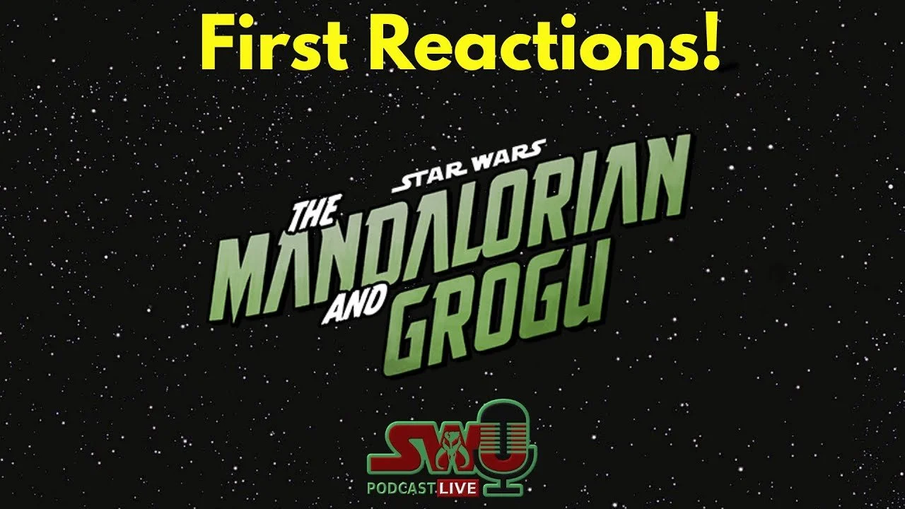 The Mandalorian &amp; Grogu First Reaction! | The SWU Podcast LIVE