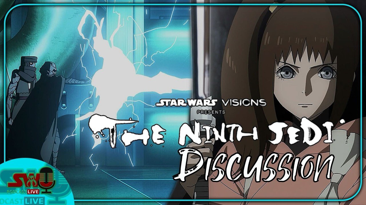 ‘Star Wars: Visions Presents - The Ninth Jedi’ In Review | The SWU Podcast LIVE