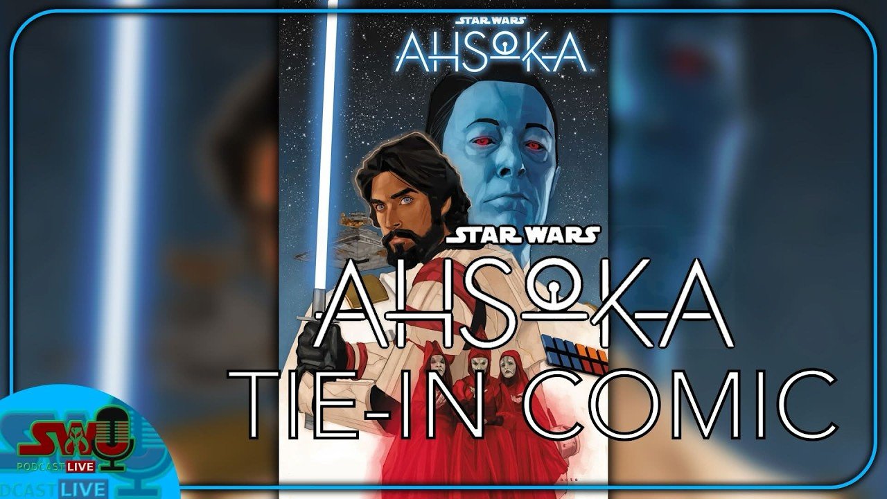 ‘Ahsoka’ Gets A Tie-In Comic! | The SWU Podcast