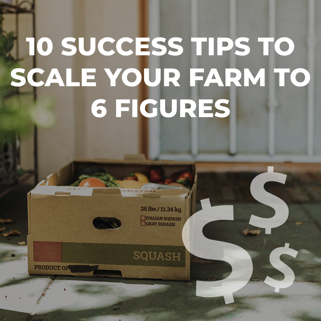 10 Success Tips to Scale Your Farm to 6 Figures