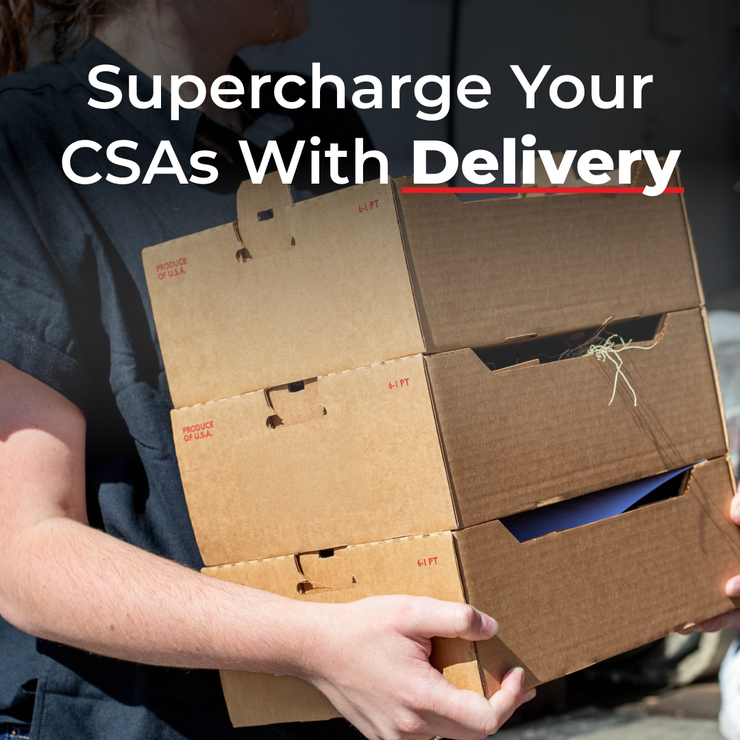 Supercharge Your CSAs With Delivery