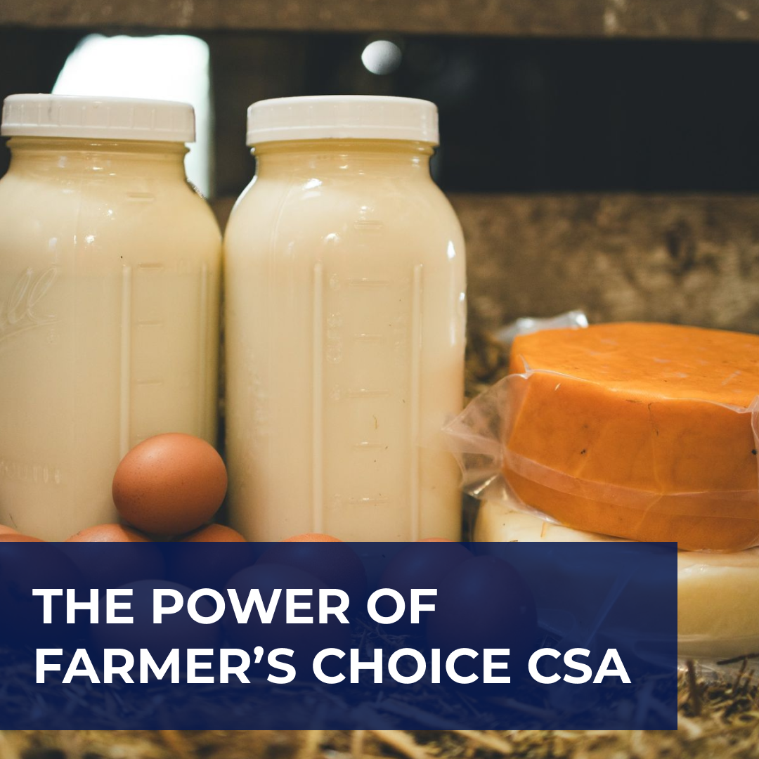 The Power of Farmer’s Choice CSA