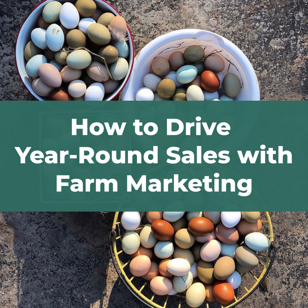 How to Drive Year-Round Sales With Farm Marketing