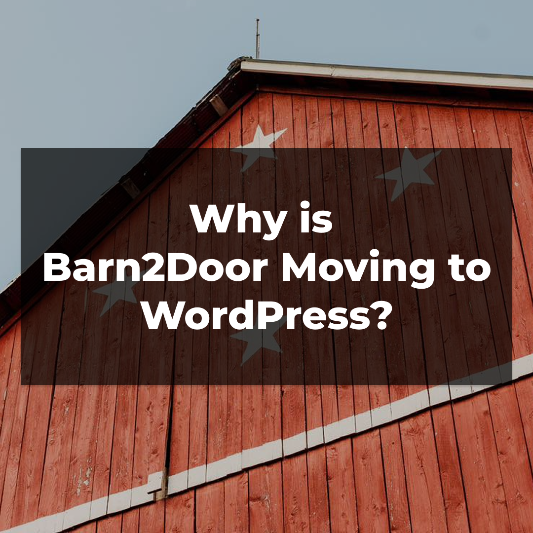 Why is Barn2Door Moving to WordPress?
