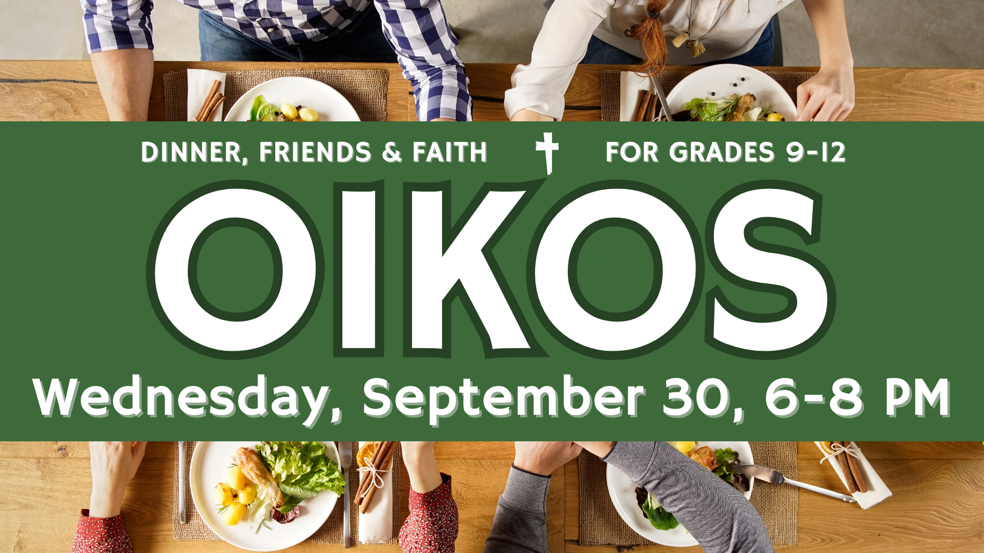 Oikos: Dinner, Friends, Faith for 9th-12th Graders