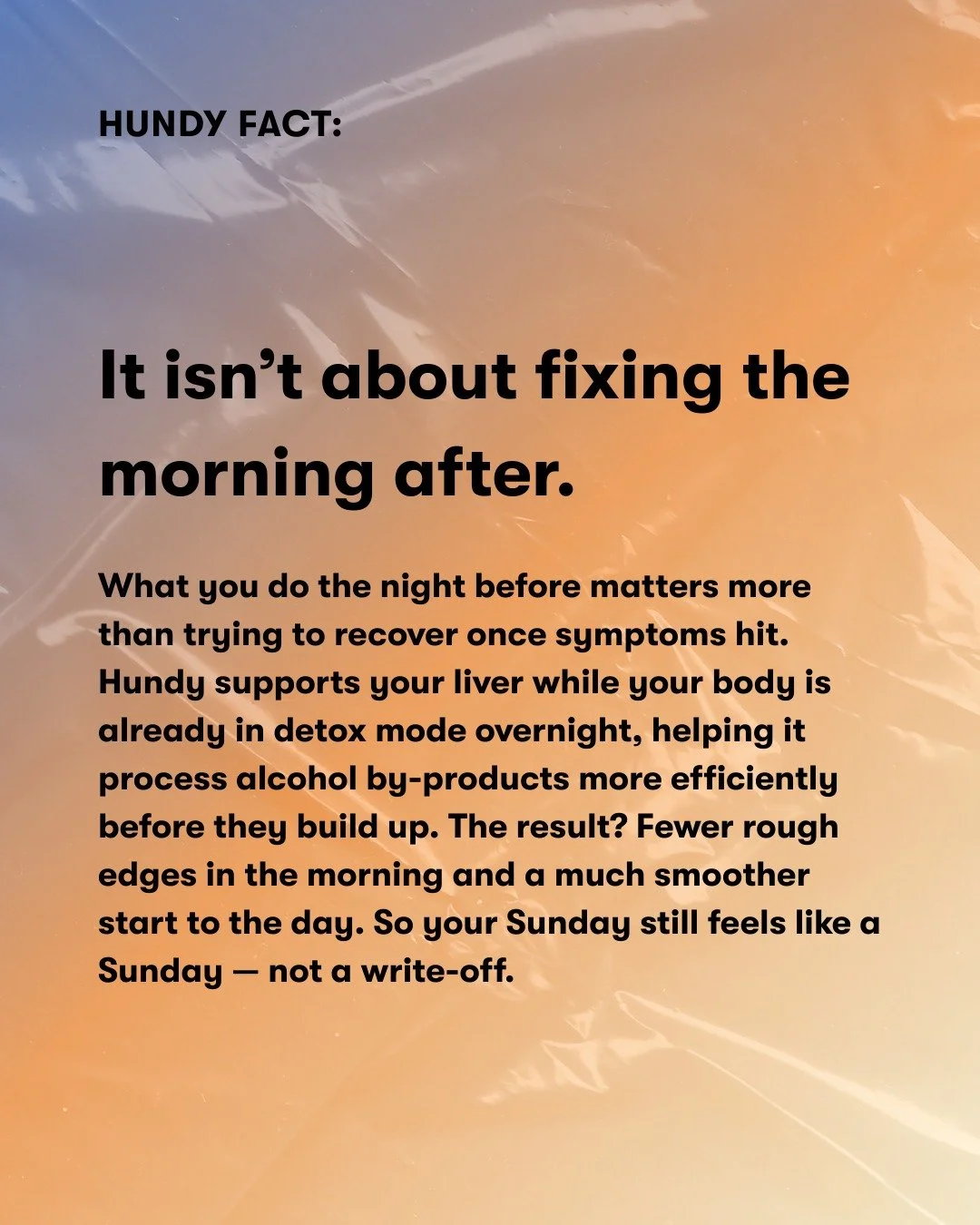 Big night ahead? New Year&rsquo;s plans waiting? Grab Hundy before you hit the pillow &mdash; your liver&rsquo;s got support while you sleep, so tomorrow stays yours.

Take two capsules before bed and let Hundy handle the rest.