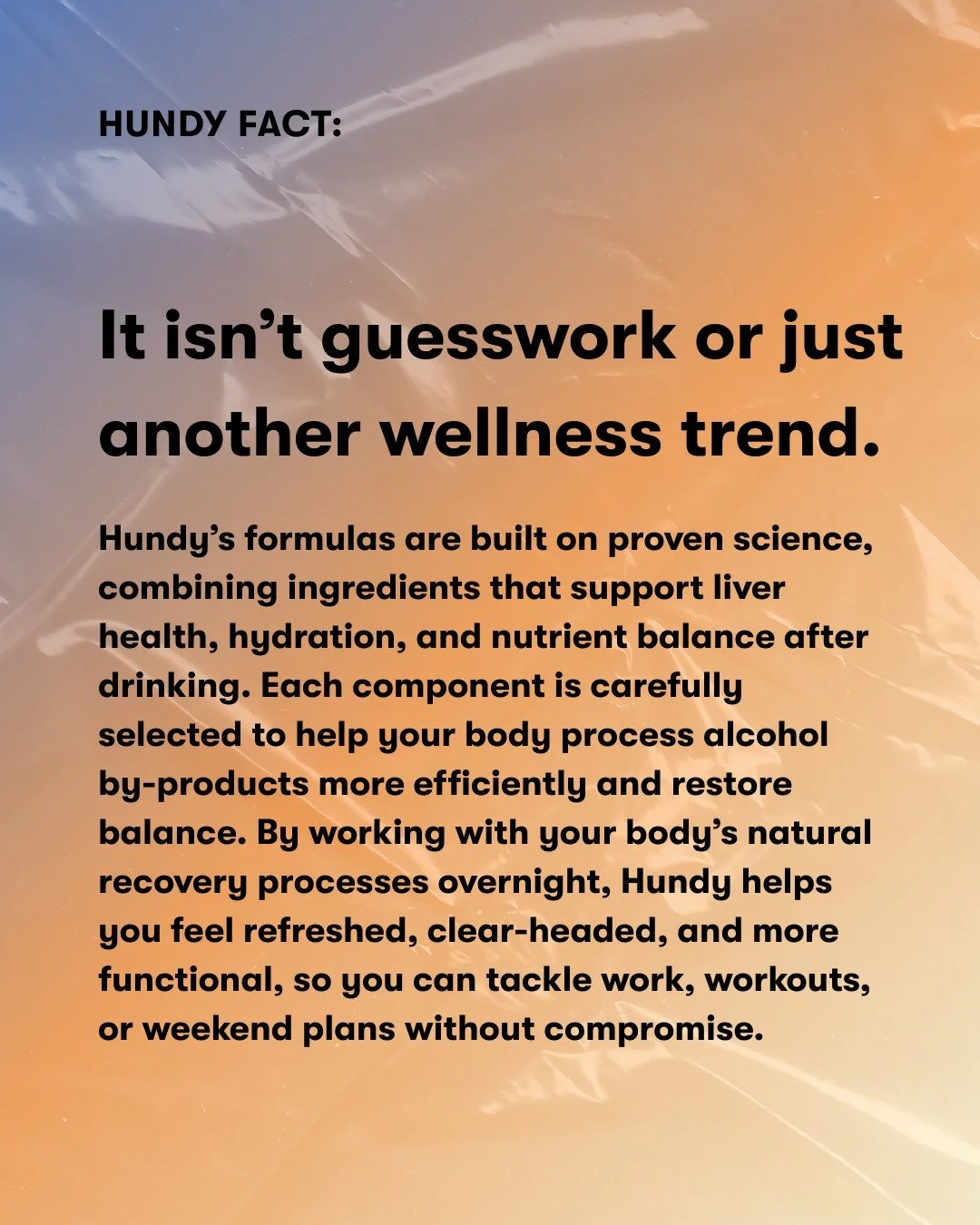 Not a trend, not a guess &mdash; Hundy is science-backed. 🌿

Supports your liver, hydration, and nutrient balance so you wake up clear-headed, refreshed, and ready for whatever&rsquo;s next.
