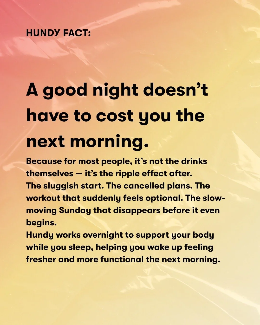 A good night out is easy.
It&rsquo;s the next day that usually asks more of you.

Make sure you&rsquo;re set up for both.