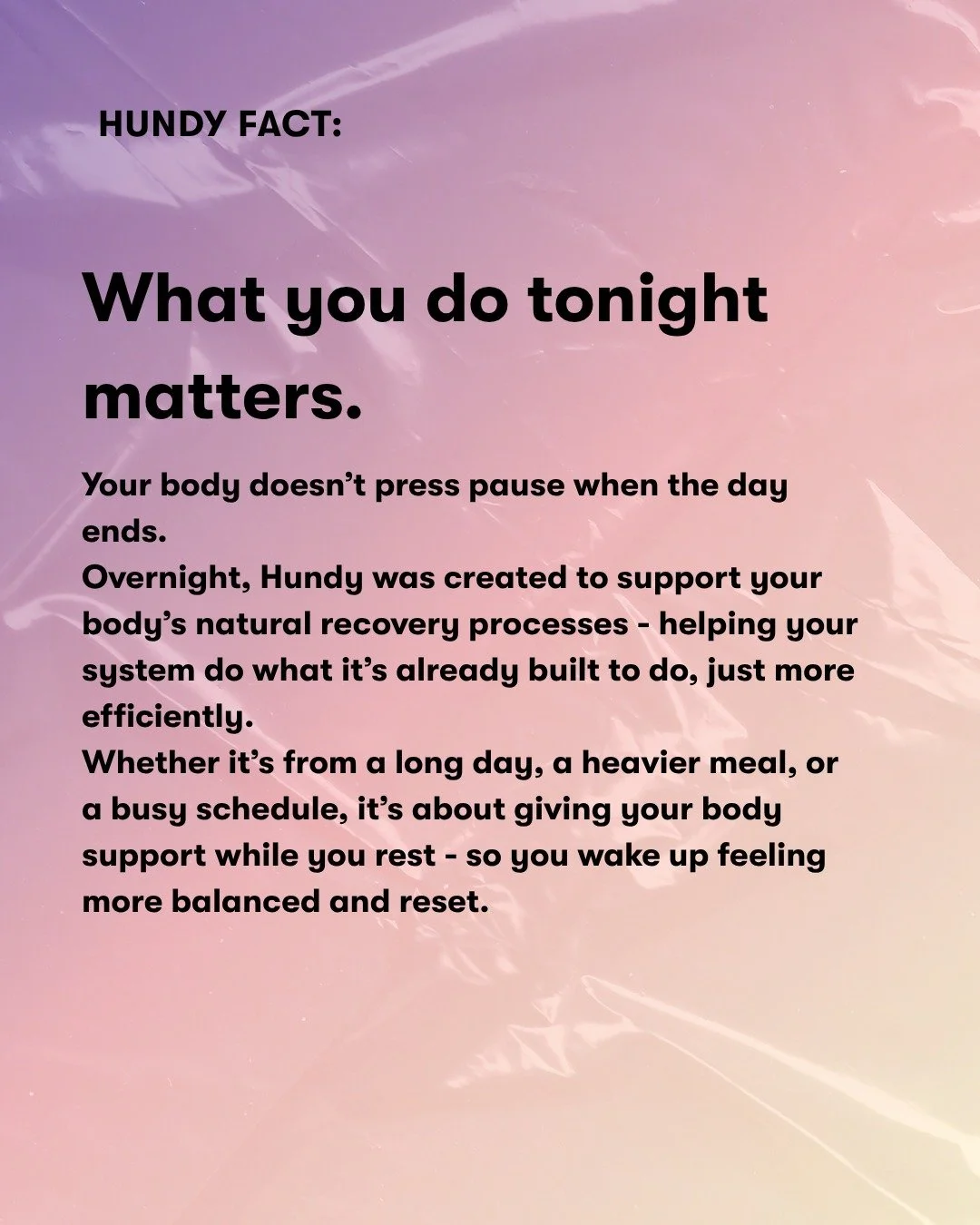 The best recovery routines don&rsquo;t start in the morning.

They start the night before.

Hundy is designed to fit seamlessly into your evening routine, supporting your body while you sleep so you can wake up ready for whatever&rsquo;s on the agend