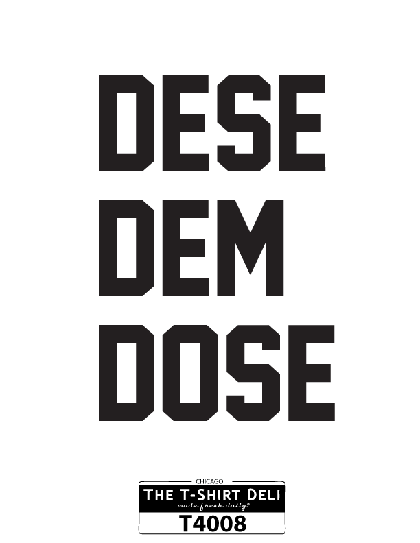 T4008 - Dese Dem Dose