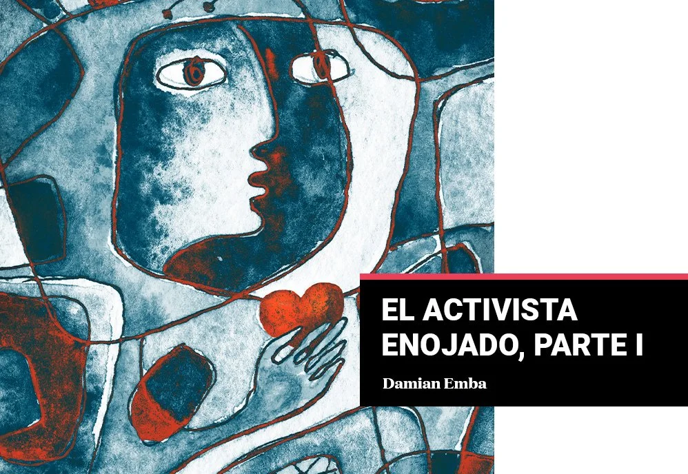 El Activista Enojado, Parte 1