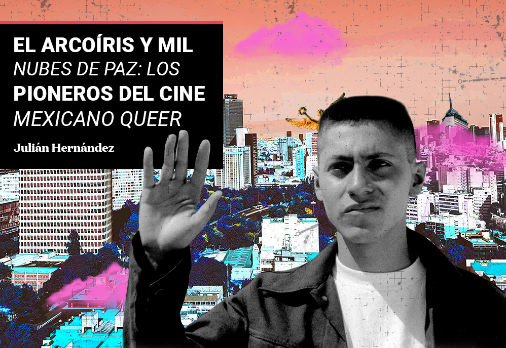 El arcoíris y mil nubes de paz: los pioneros del cine mexicano queer