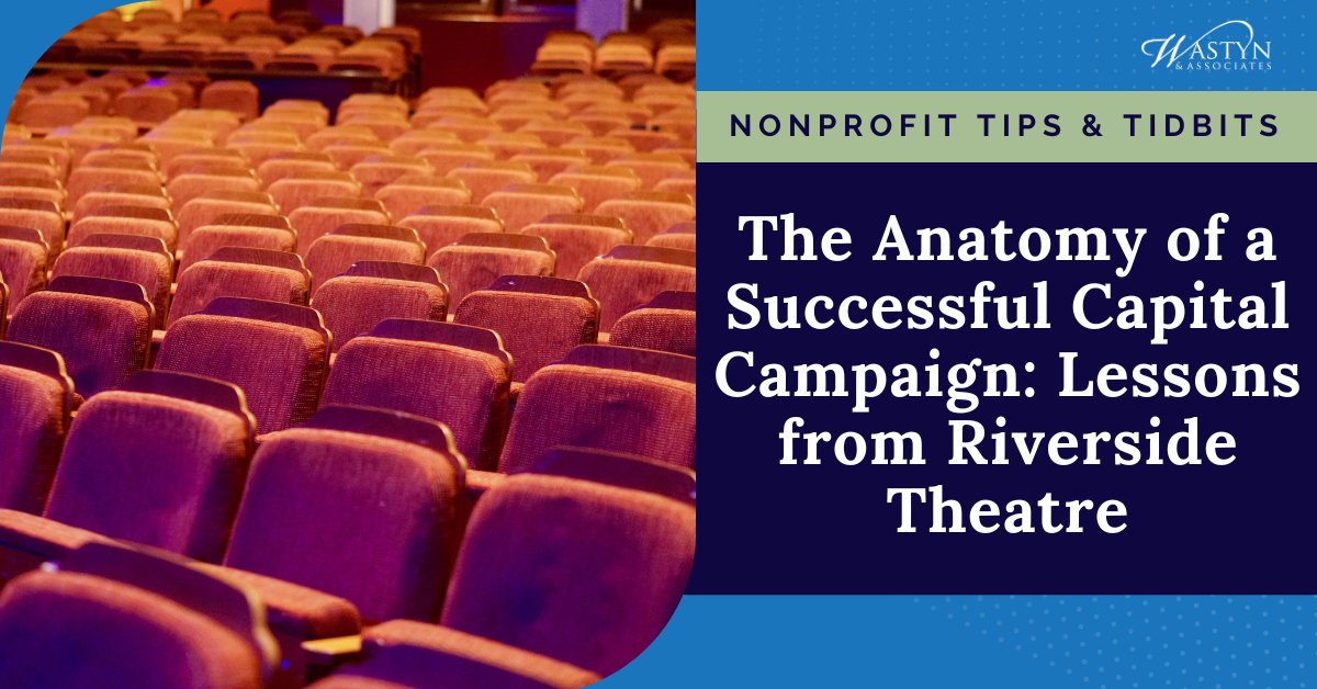 The Anatomy of a Successful Capital Campaign: Lessons from Riverside Theatre