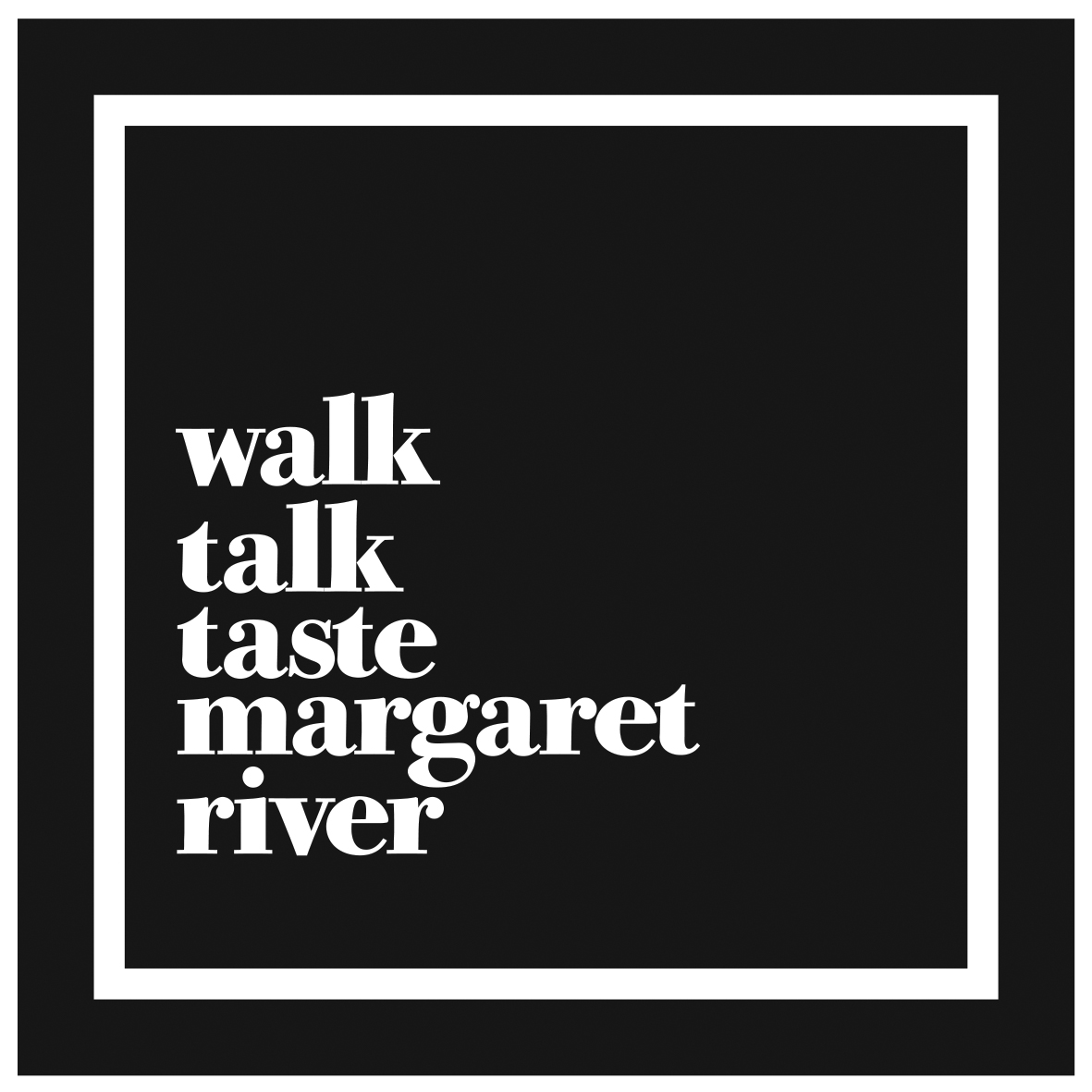 WALK TALK TASTE MARGARET RIVER