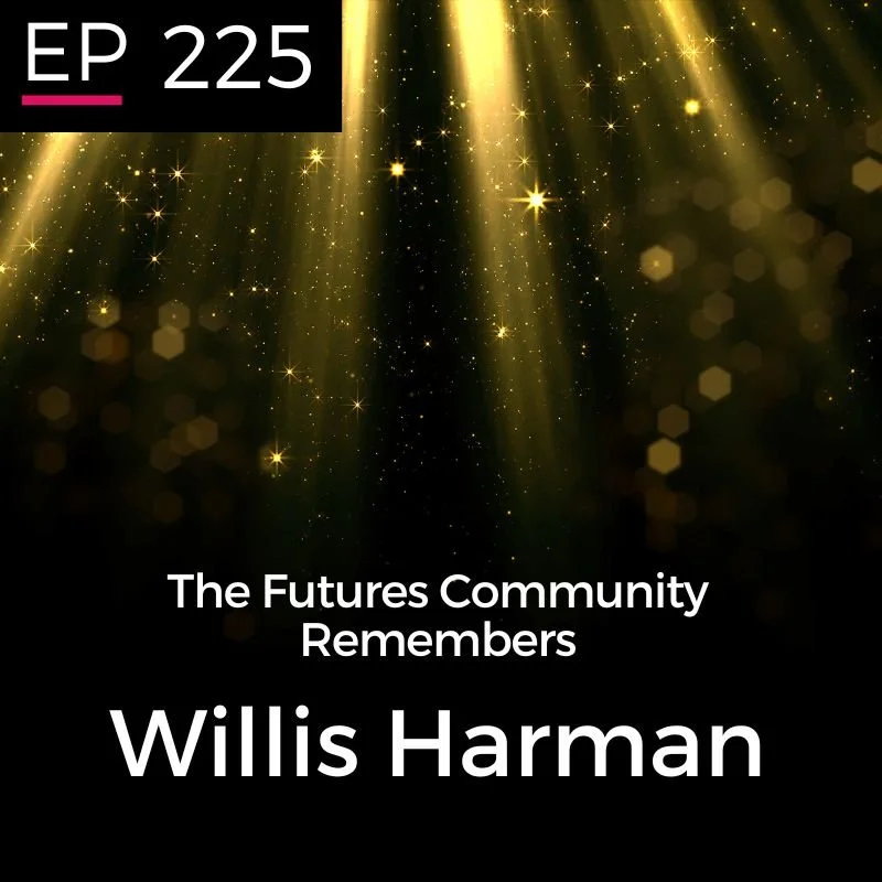 EP 225: Remembering Willis Harman - Oliver Markley and Ruben Nelson EP 225: Remembering Willis Harman - Oliver Markley and Ruben Nelson