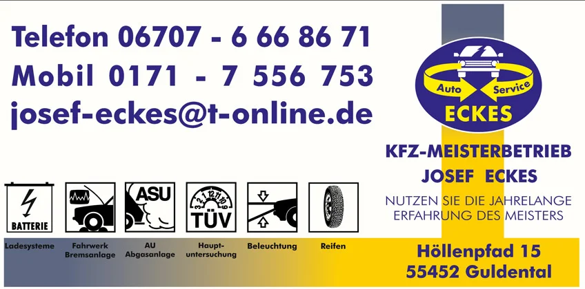 KFZ JOSEF ECKES Höllenpfad 15 55452 Guldental Tel. 06707 - 6 66 86 71 Dekra prüft Mittwochs ab 17 Uhr