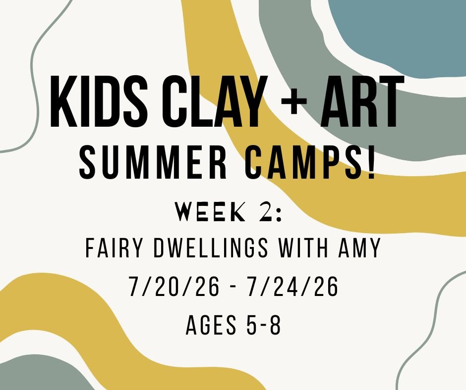CAMP! Clay and Art Summer Camp WEEK 2: Fairy Dwellings with Amy ages 5-8