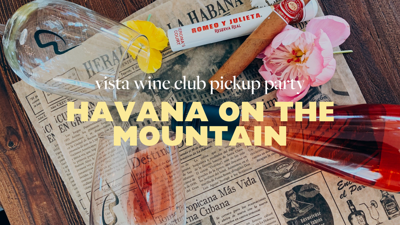 Havana on the Mountain: A Vista Wine Club Member Event&nbsp;