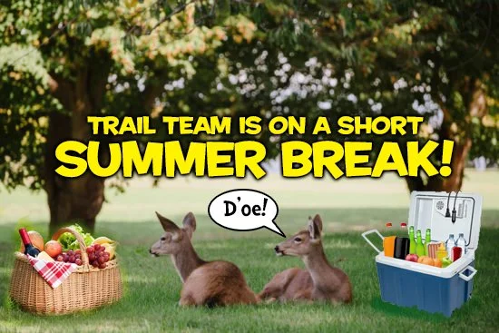 Trail Team on a Short Summer Break!