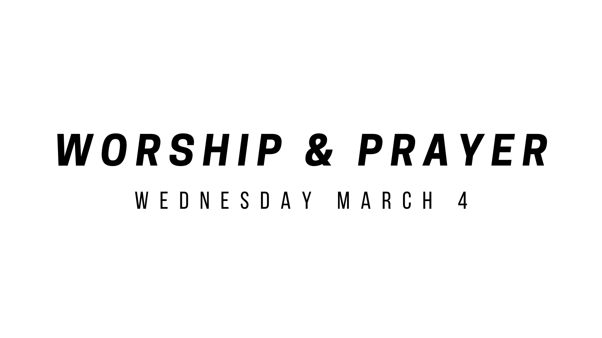 Wednesday - Prayer and Worship