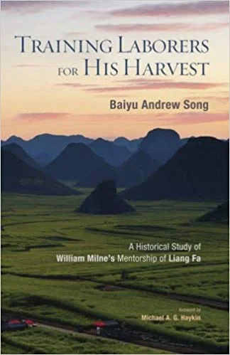 Training Laborers for His Harvest: A Historical Study of William Milne’s Mentorship of Liang Fa