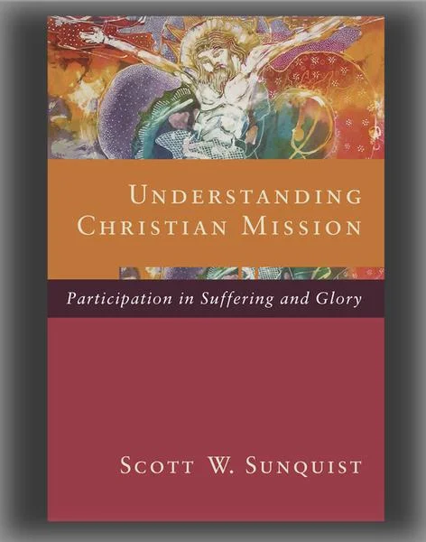Understanding Christian Mission: Participation in Suffering and Glory