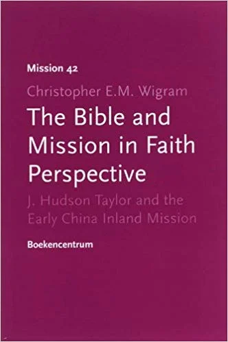 The Bible in Hudson Taylor’s Life and Mission, Part I