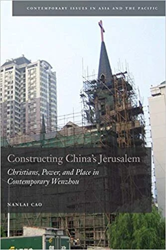 Constructing China’s Jerusalem: Christians, Power, and Place in Contemporary Wenzhou