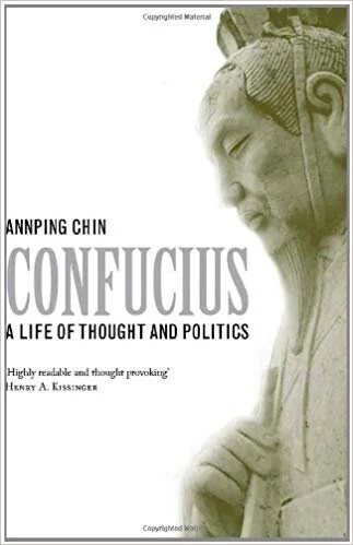 Confucius: A Life of Thought and Politics