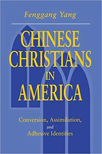 Book Review: Chinese Christians in America - Conversion, Assimilation, and Adhesive Identities