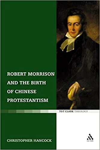 Laying the Foundation: A Review of Robert Morrison and the Birth of Chinese Protestantism