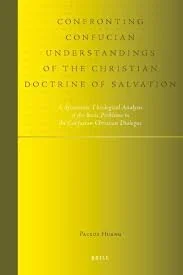 Confronting Confucian Understandings of the Christian Doctrine of Salvation