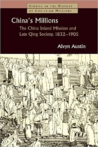 China’s Millions: The China Inland Mission and late Qing Society, 1832-1905