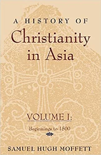 A History of Christianity in Asia. Volume I: Beginnings to 1500