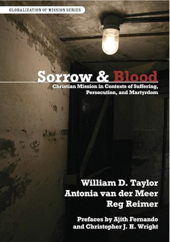 Sorrow and Blood: Christian Mission in Contexts of Suffering, Persecution, and Martyrdom: Part II - Book Review (Revisited)