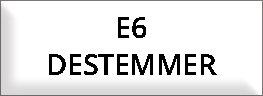 E6 DESTEMMERS