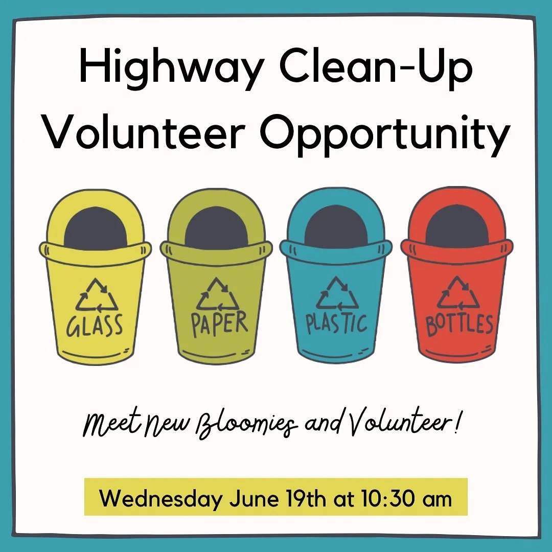 Calling all Bloomies! Clean-up the highway with us on Wednesday June 19th at 10:30 am! This is a great opportunity to meet some new Bloomies and get volunteer hours in! Breakfast is provided too!