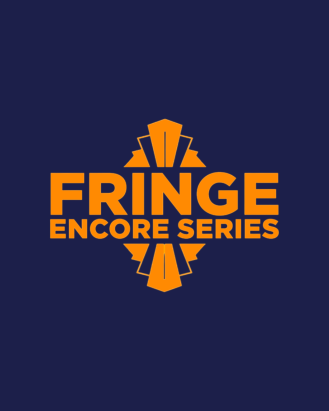 FRINGE ENCORE SERIES