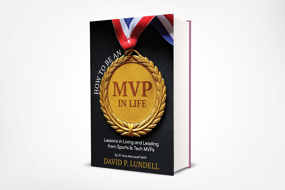 How to Be an MVP in Life: Lessons in Living and Leading from Sports & Tech MVPs