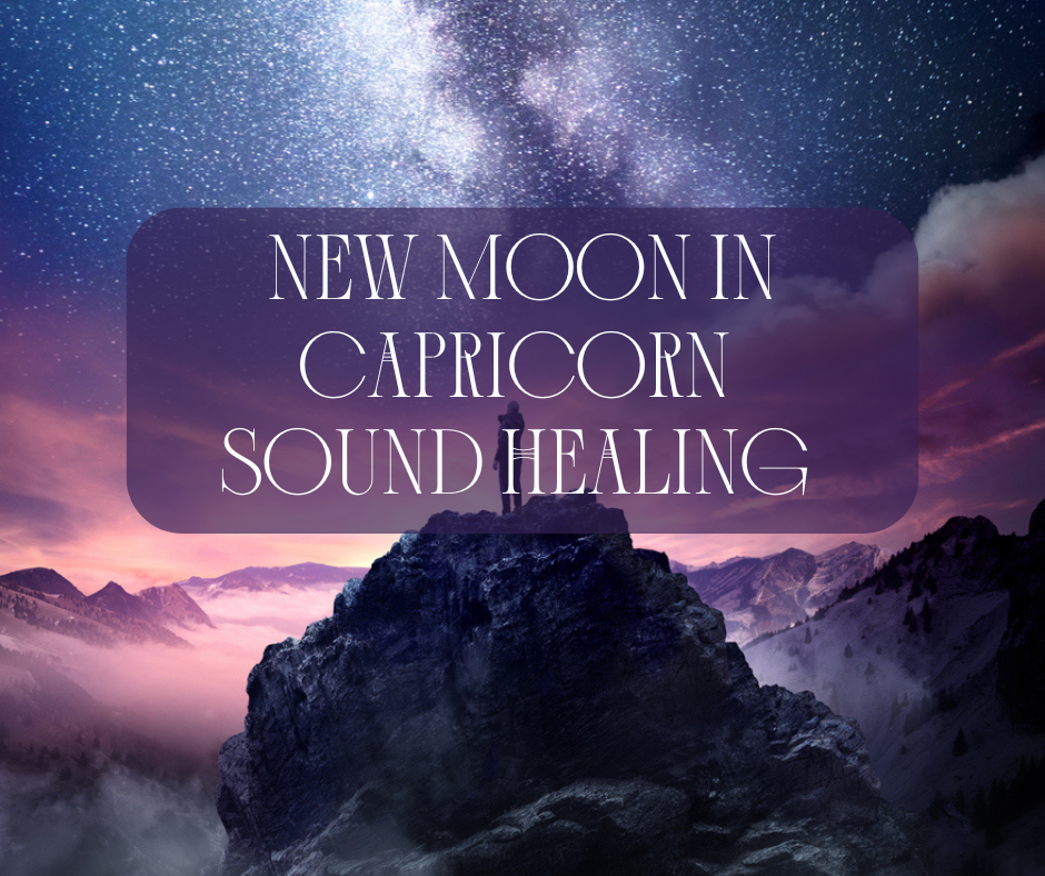 New Moon in Capricorn Sound Healing